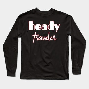 Travel. Traveler. Traveling. Tourist. Long Sleeve T-Shirt